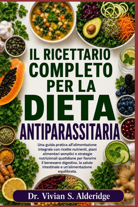 Könyv IL RICETTARIO COMPLETO PER LA DIETA ANTIPARASSITARIA Dr. Vivian S. Alderidge