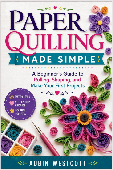Könyv Paper Quilling Made Simple Aubin Westcott