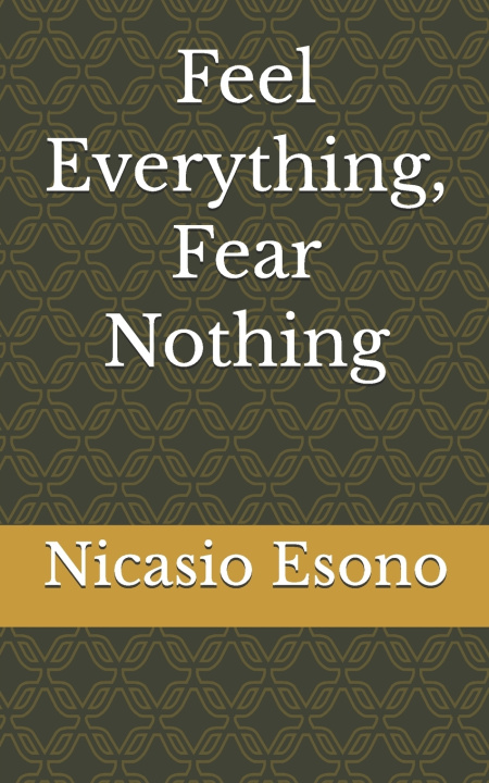 Könyv Feel Everything, Fear Nothing Nicasio Esono