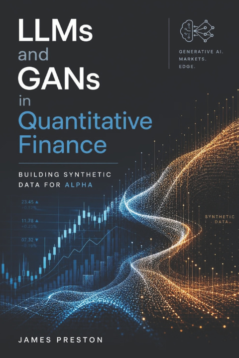 Knjiga LLMs and GANs in Quantitative Finance James Preston