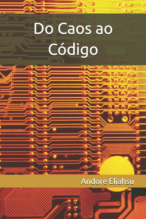 Книга Do Caos ao Código Andore Eliahsu