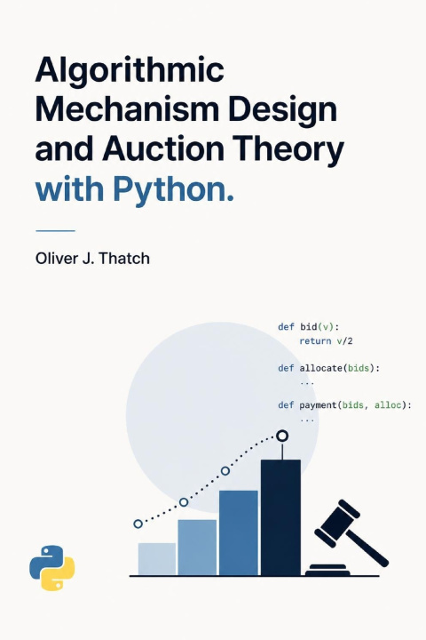 Knjiga Algorithmic Mechanism Design and Auction Theory with Python Oliver J. Thatch