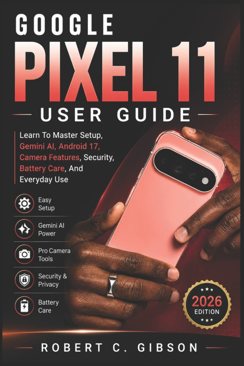 Könyv GOOGLE PIXEL 11 USER GUIDE Robert C. Gibson