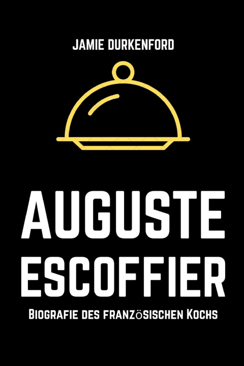 Libro Auguste Escoffier Jamie Durkenford