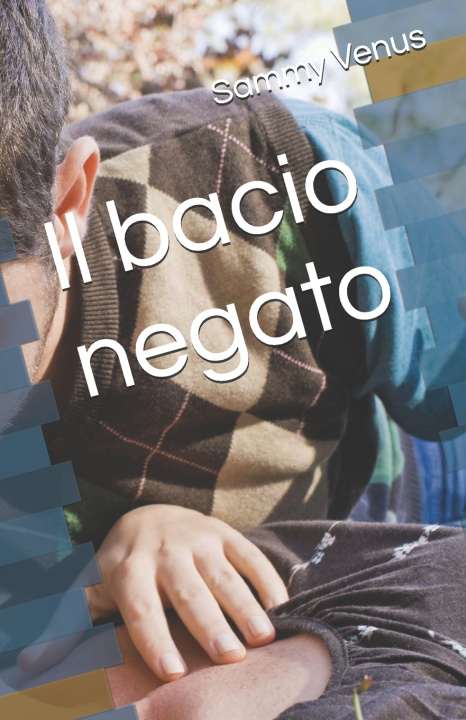 Könyv Il bacio negato Sammy Venus