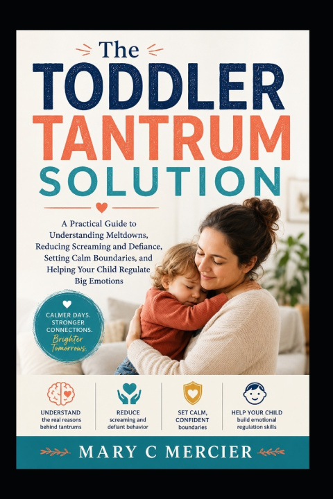 Könyv THE TODDLER TANTRUM SOLUTION Mary C Mercier