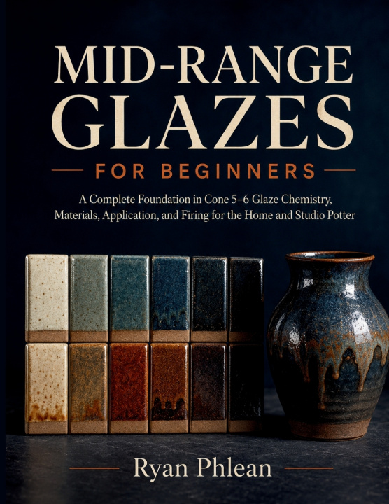 Könyv Mid-Range Glazes for Beginners Ryan Phlean