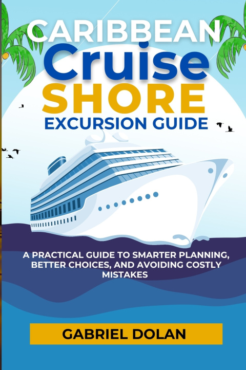 Knjiga Caribbean Cruise Shore Excursion Guide Gabriel Dolan