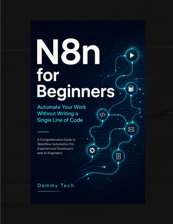 Boek N8n for Beginners Automate Your Work Without Writing a Single Line of Code Dammy Tech