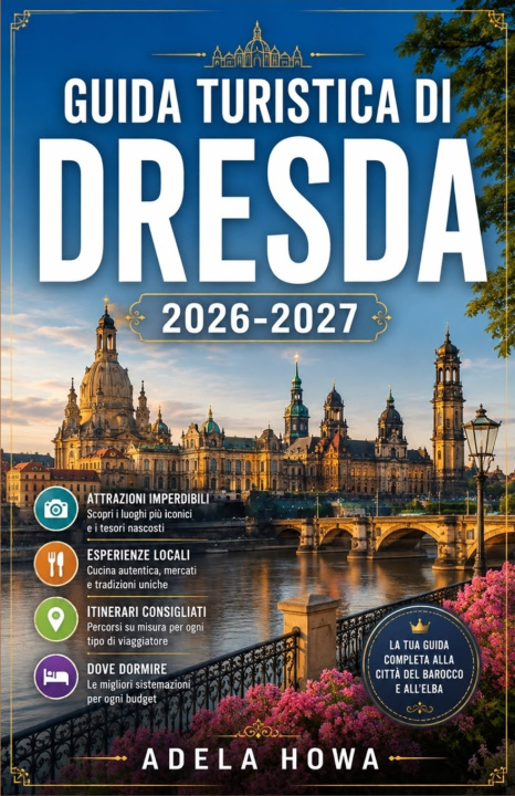 Könyv GUIDA TURISTICA DI DRESDA 2026/2027 Adela Howa