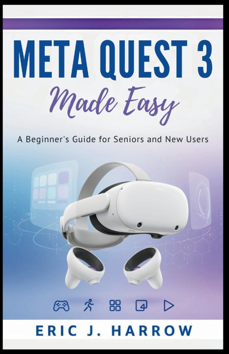 Knjiga Meta Quest 3 Made Easy Eric J. Harrow