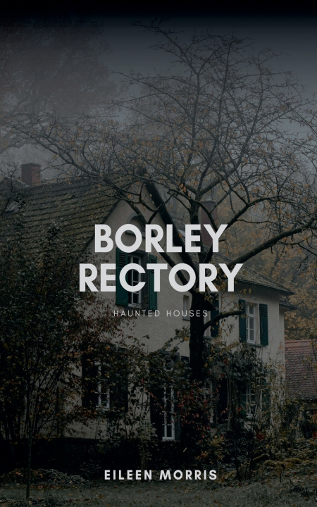 Könyv Borley Rectory Eileen Morris