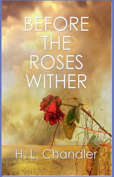 Könyv Before the Roses Wither H. L. Chandler