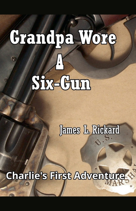 Kniha Grandpa Wore a Six-Gun James L. Rickard