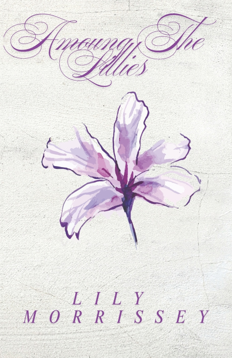 Könyv Among The Lillies Lily Elizabeth Morrissey