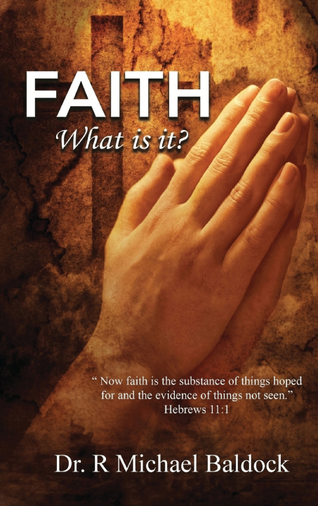 Libro Faith, What is it? Dr. R Michael Baldock