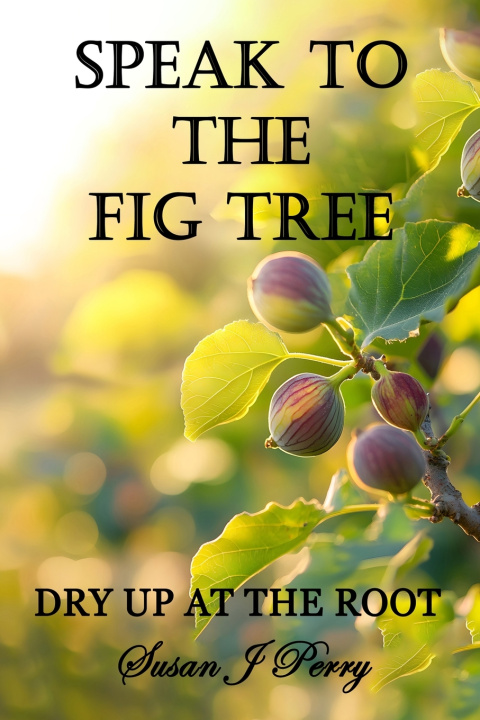 Libro Speak To The Fig Tree Susan J Perry