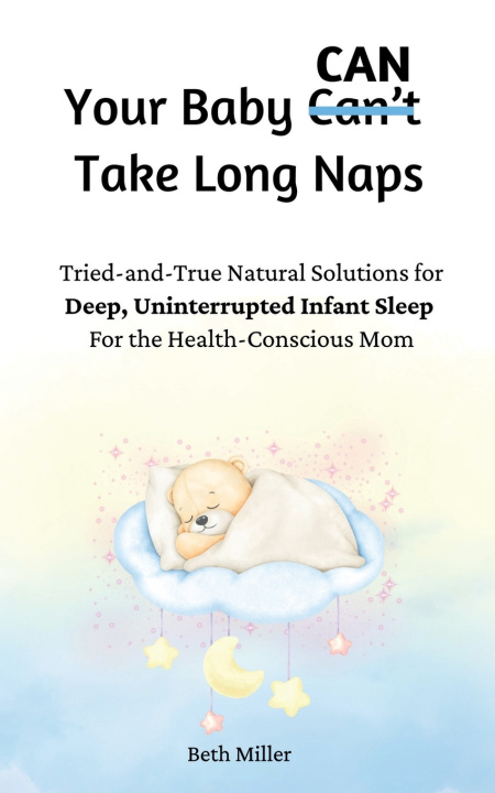 Könyv Your Baby Can Take Long Naps Beth Miller