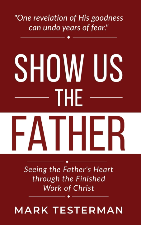 Buch Show Us the Father Mark Testerman