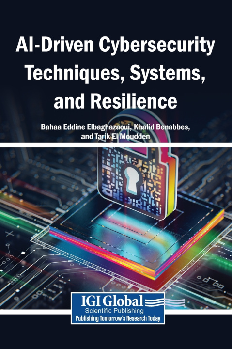 Knjiga AI-Driven Cybersecurity Techniques, Systems, and Resilience Bahaa Eddine Elbaghazaoui