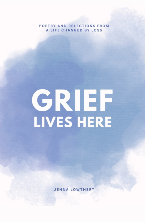 Knjiga Grief Lives Here Jenna Lowthert