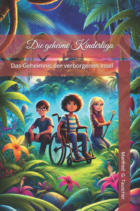 Kniha Die geheime Kinderliga Manfred G. Tauscher