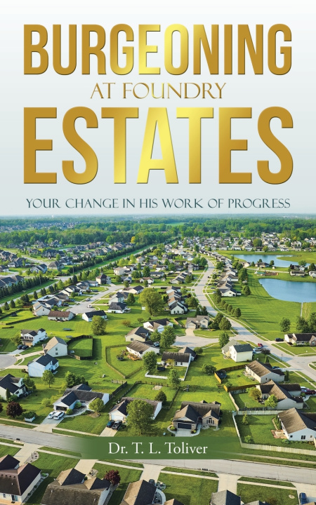 Libro Burgeoning at Foundry Estates Dr. T. L. Toliver