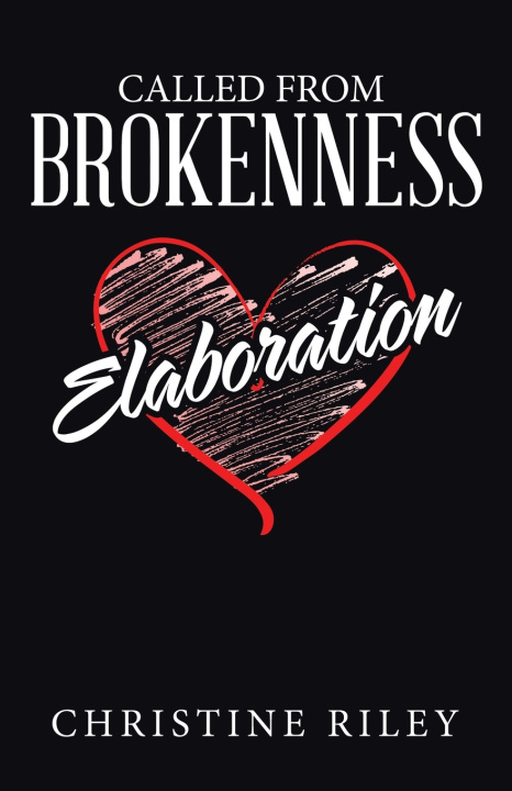 Kniha Called From Brokenness Elaboration Christine Riley