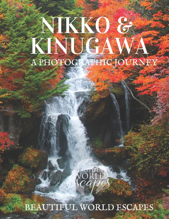 Knjiga Nikko & Kinugawa Beautiful World Escapes