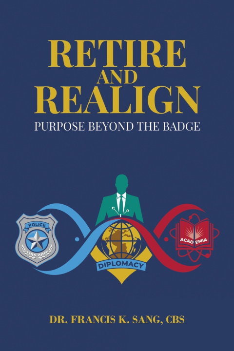 Knjiga Retire and Realign Dr. Francis K. Sang CBS