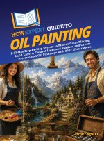 HowExpert Guide to Oil Painting