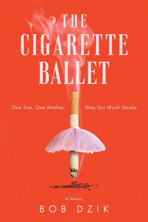Könyv The Cigarette Ballet Bob Dzik