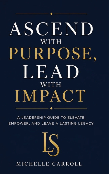Libro Ascend with Purpose. Lead with Impact. Michelle Carroll