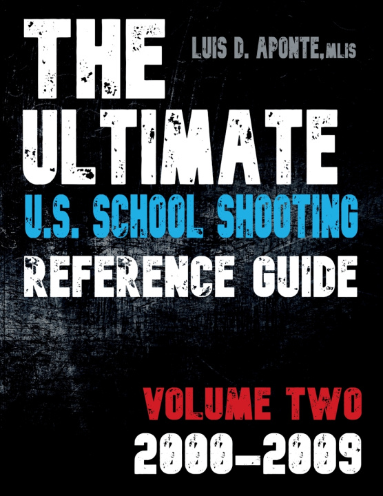 Kniha The Ultimate U.S. School Shooting Reference Guide Luis D Aponte