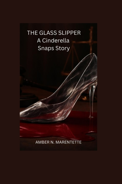 Book THE GLASS SLIPPER Amber Marentette