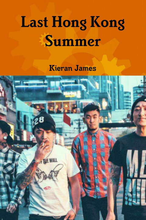 Könyv Last Hong Kong Summer Kieran James