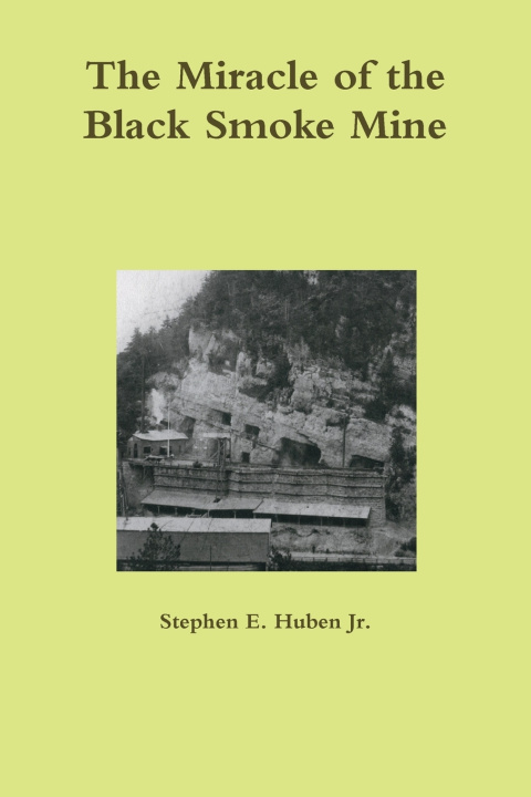 Buch The Miracle of the Black Smoke Mine Stephen E. Huben Jr.