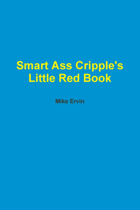 Könyv Smart Ass Cripple's Little Red Book Mike Ervin