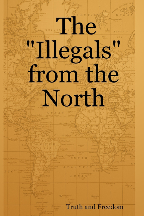 Libro The "Illegals" from the North Truth and Freedom