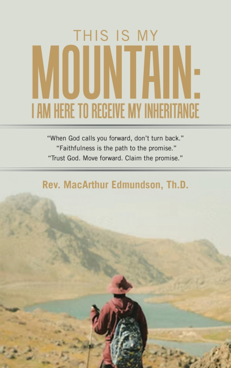 Kniha This Is My Mountain Rev. MacArthur Edmundson Th.D.