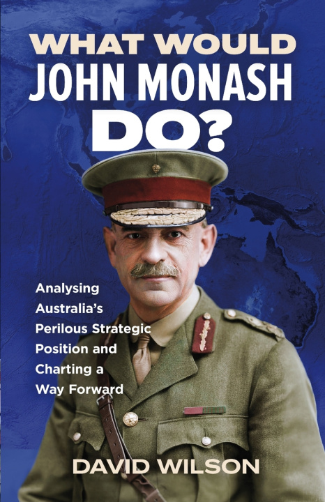 Kniha What Would John Monash Do? David Wilson