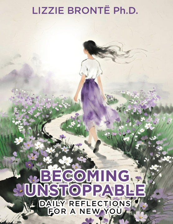 Könyv Becoming Unstoppable Lizzie Bronte Ph.D