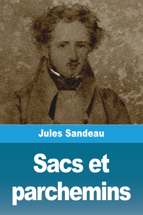Könyv Sacs et parchemins Jules Sandeau