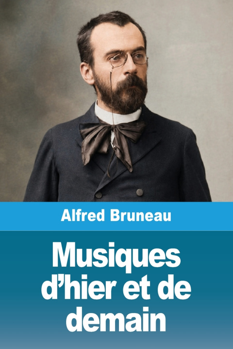 Knjiga Musiques d'hier et de demain Alfred Bruneau