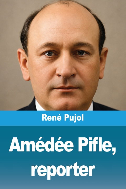 Könyv Amédée Pifle, reporter René Pujol