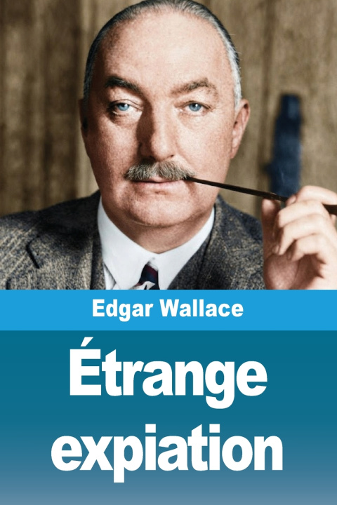 Könyv Étrange expiation Edgar Wallace