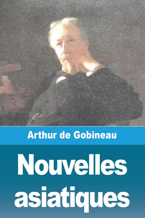 Kniha Nouvelles asiatiques Joseph-Arthur de Gobineau