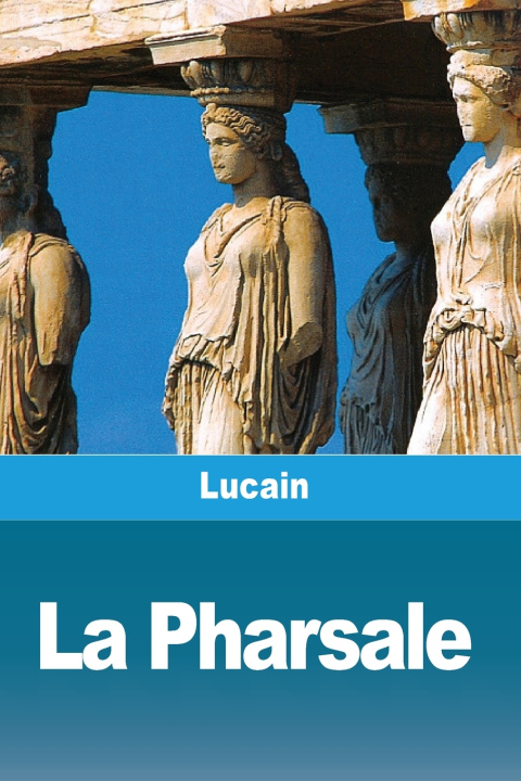 Könyv La Pharsale Lucain