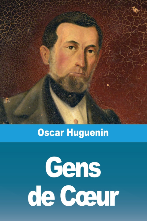 Könyv Gens de Cœur Oscar Huguenin