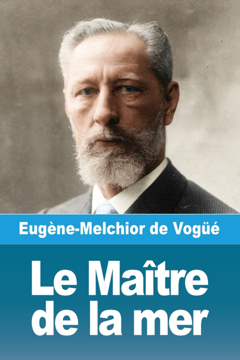 Libro Le Maître de la mer Eugène-Melchior de Vogüé